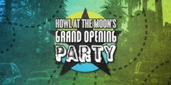 Howl at the Moon's Grand Opening Party!