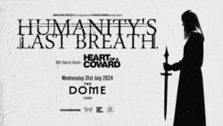 Humanity's Last Breath at The Dome - London
