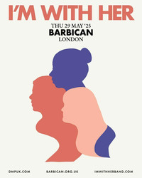 I'm With Her [Sarah Jarosz, Aoife O'Donovan and Sara Watkins] at Barbican Centre - London