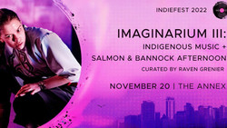 Indiefest: Imaginarium Iii: Indigenous Music + Salmon and Bannock