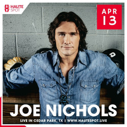 Joe Nichols at Haute Spot in Cedar Park, Tx on Saturday, April 13th, 2024
