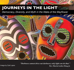 Journeys In The Light, Democracy, Diversity, and Myth in the Wake of the Mayflower