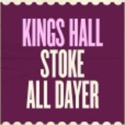 Kings Hall Stoke All Dayer
