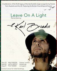 Leave On A Light: Remembering Karl Broadie at Half Moon Putney Sun 18 Aug