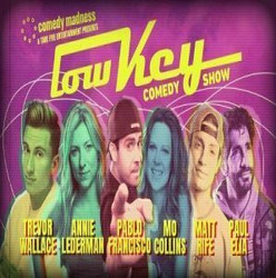 Lowkey Comedy: Trevor Wallace, Pablo Francisco, Annie Lederman, Mo Collins, Matt Rife, Paul Elia