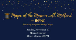 Magic at the Museum with Midland and Pnc