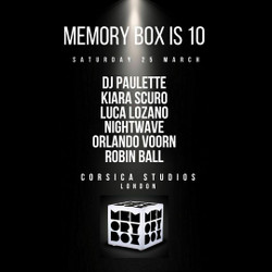 Memory Box 10th Birthday @ Corsica Studios - Orlando Voorn, Luca Lozano, Dj Paulette, Nightwave