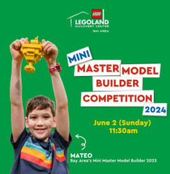 Mini Master Model Builder Competition 2024 at Legoland Discovery Center Bay Area on June 2, 11:30am!