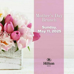 Mother's Day Brunch at Hilton Mystic, Mystic, Connecticut, Sunday, May 11, 2025
