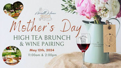 Mother's Day High Tea Brunch and Wine Pairing at Averill House Vineyard, in the Vineyard, May 12th