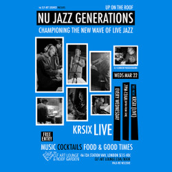 Nu Jazz Generations with Krsix (Live) up on the roof + Dj Gordon Wedderburn, Free Entry