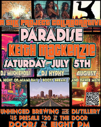 Paradise - July 5th Keith Mackenzie W/ Dj mischievous, Dj Hyphy - Unhinged Brewing And Distilling