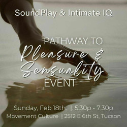 Pathway to Pleasure and Sensuality. A SoundPlay and Intimate Iq Experience