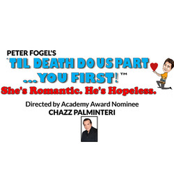 Peter Fogel's "Til Death Do Us Part... You First!" Dir by Chazz Palminteri