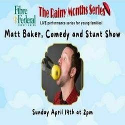 Rainy Months Series: Matt Baker Comedy and Stunt Show
