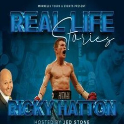 Real Life Stories With Ricky Hatton - A Night Of Stories From Inside and Outside The Ring