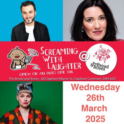 Screaming with Laughter Comedy Club @ Bread & Roses Clapham : Daytime Comedy for Parents and Babies