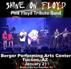Shine On Floyd show at Berger Performing Arts Center - January 21 - Tucson