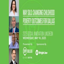 Social Innovation Luncheon: Changing Childhood Poverty Outcomes For Dallas