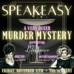 Speakeasy: A Very Queer Murder Mystery Benefiting Affordable Access to Mental Healthcare