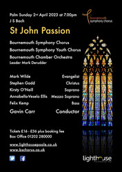 St John Passion J S Bach 2nd April 2023 7pm Lighthouse Poole