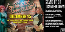 Stand Up or Get Dragged Down "The Ultimate cabaret comedy open mic"