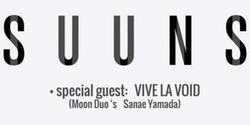 Suuns + special guest: Vive La Void (Moon Duo's Sanae Yamada)