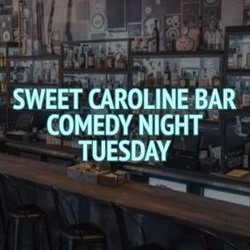 Sweet Caroline Bar Comedy Night (Tuesday)