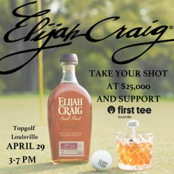 Take Your Best Shot at $25,000 at the Elijah Craig Long Drive Derby Benefitting First Tee