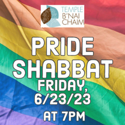 Temple B'nai Chaim Pride Shabbat and Program, Friday June 23.