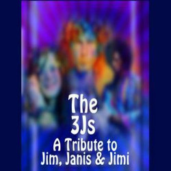 The 3Js: A Tribute to Jim, Janis And Jimi