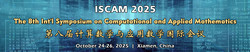 The 8th Int'l Symposium on Computational and Applied Mathematics(ISCAM 2025)
