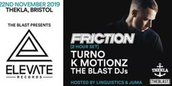 The Blast x Elevate: Friction, Turno, K Motionz + more