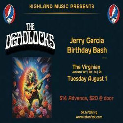 The Deadlocks- Jerry Garcia's Birthday Bash @ The Virginian - Tuesday August 1st