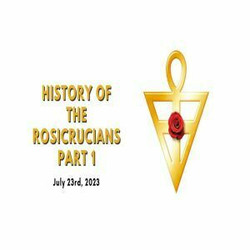 The History of the Rosicrucians Part 1 Video, July 2023