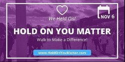The Hold On You Matter - Walk to Make a Difference!