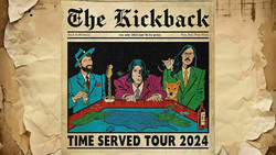 The Kickback - Time Served Tour
