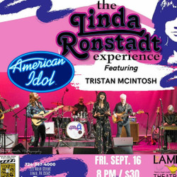 The Linda Ronstadt Experience, featuring American Idol finalist, Tristan McIntosh