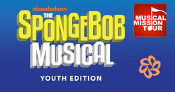 The Spongebob Musical: Youth Edition (Presented by Musical Mission Tour)