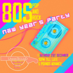 The Underground New Years Eve 80's Party!