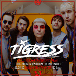 Tigress, Loud But No Crowd - The Underworld Live Stream