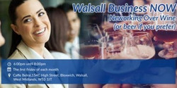 Walsall (Bloxwich) Business Now - Networking Over Wine (Or Beer)