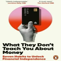 What They Don't Teach You About Money: A cost of living survival guide by Claer Barrett
