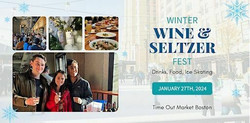 Winter Wine and Seltzer Fest at Time Out Market Boston! 1/27