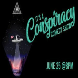 "it's A Conspiracy!" Comedy Show