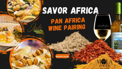 "savor Africa" a Pan Africa Cuisine & South Africa Wine Pairing Experience