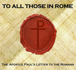 "to All Those in Rome" - a live interactive performance of the Apostle Paul's letter to the Romans!