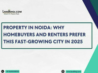 Property in Noida: Why Homebuyers and Renters Prefer This
