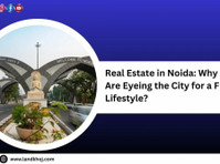 Real Estate in Noida: Why Homebuyers Are Eyeing the City